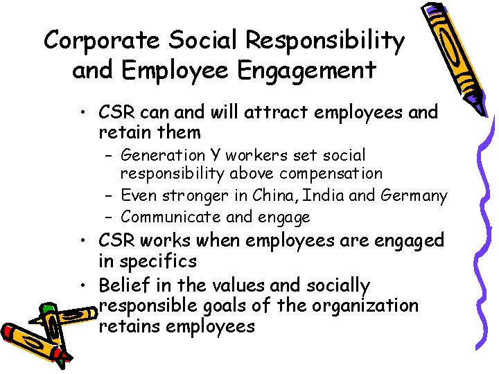 Corporate Social Responsibility and Employee Engagement • CSR can and will attract employees and