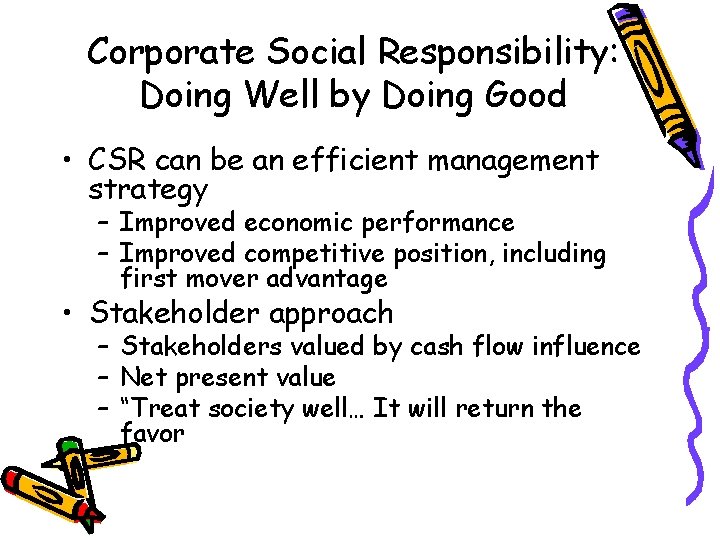 Corporate Social Responsibility: Doing Well by Doing Good • CSR can be an efficient