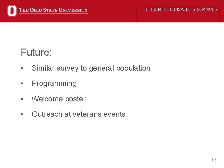 STUDENT LIFE DISABILITY SERVICES Future: • Similar survey to general population • Programming •