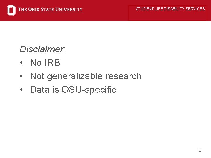 STUDENT LIFE DISABILITY SERVICES Disclaimer: • No IRB • Not generalizable research • Data