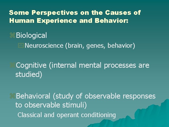 Some Perspectives on the Causes of Human Experience and Behavior: z. Biological y. Neuroscience