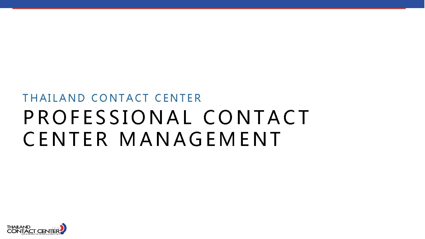 THAILAND CONTACT CENTER PROFESSIONAL CONTACT CENTER MANAGEMENT 