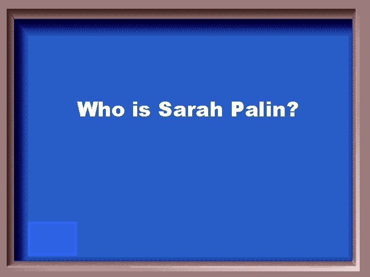 Who is Sarah Palin? 