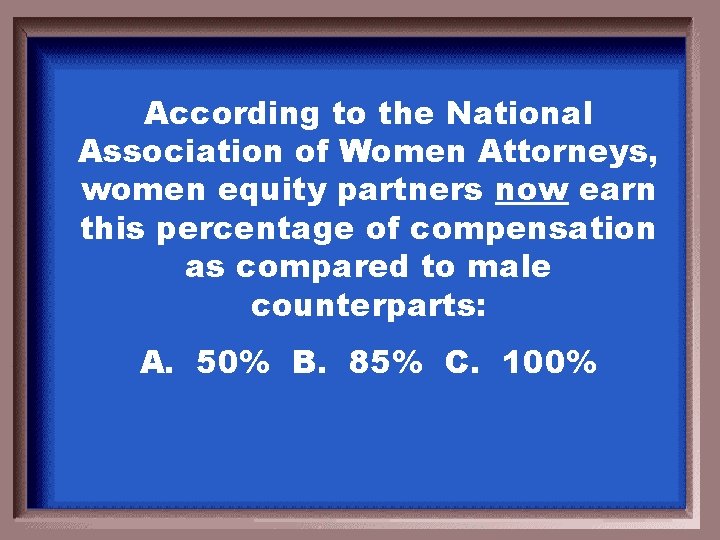 According to the National Association of Women Attorneys, women equity partners now earn this