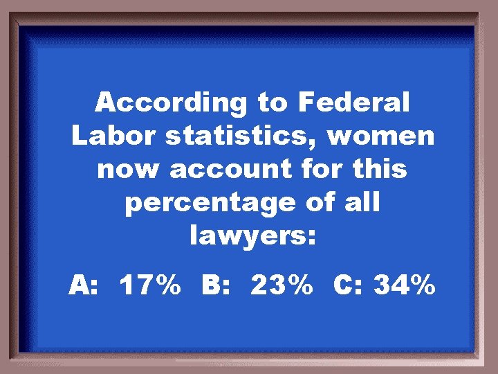 According to Federal Labor statistics, women now account for this percentage of all lawyers: