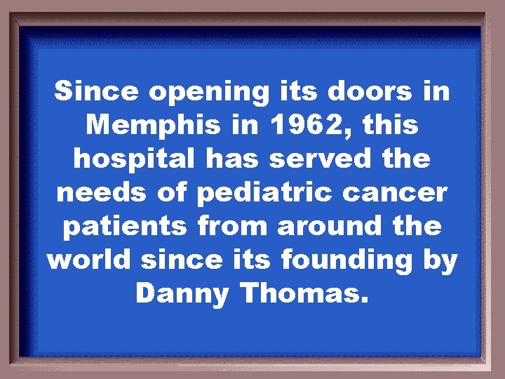 Since opening its doors in Memphis in 1962, this hospital has served the needs