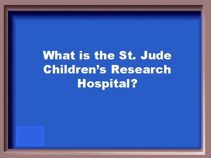 What is the St. Jude Children’s Research Hospital? 