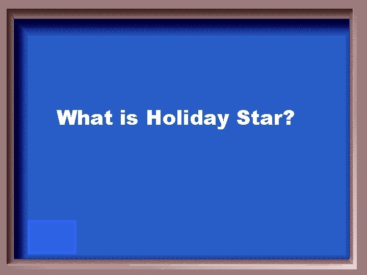 What is Holiday Star? 