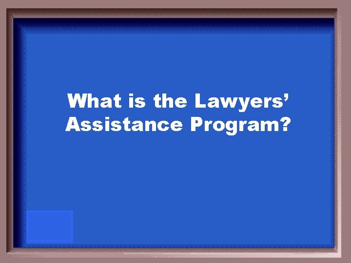 What is the Lawyers’ Assistance Program? 