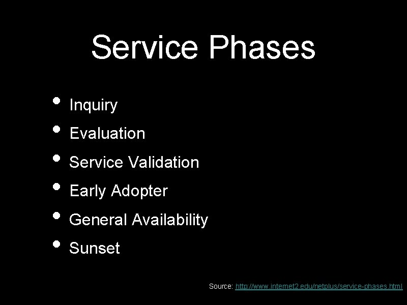 Service Phases • Inquiry • Evaluation • Service Validation • Early Adopter • General