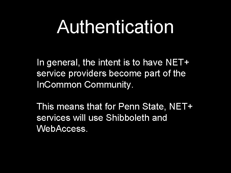Authentication In general, the intent is to have NET+ service providers become part of