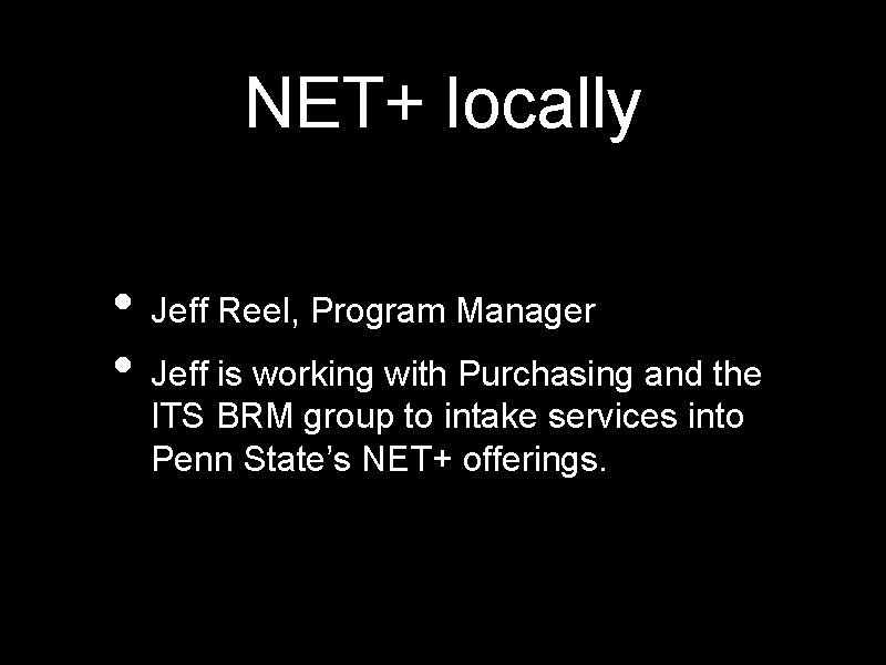 NET+ locally • Jeff Reel, Program Manager • Jeff is working with Purchasing and