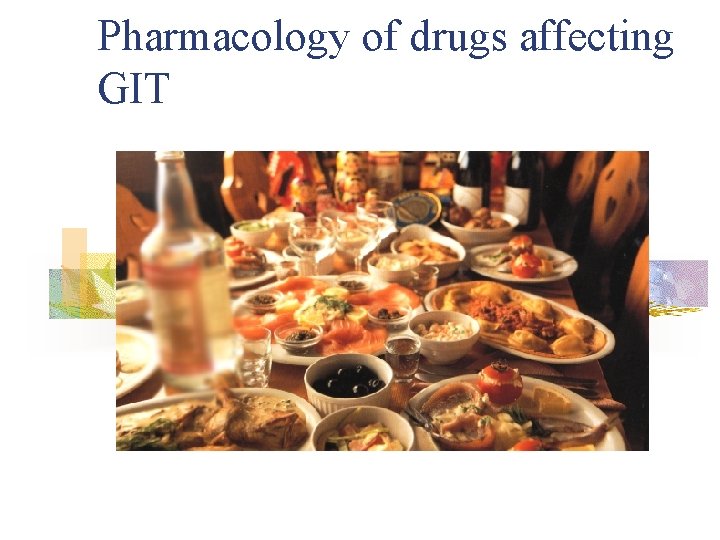 Pharmacology of drugs affecting GIT Pharmacology of drugs affecting GIT