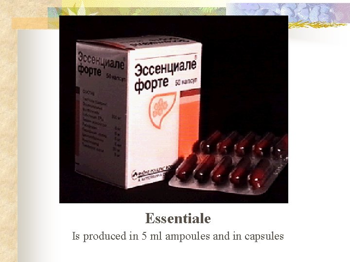 Essentiale Is produced in 5 ml ampoules and in capsules Essentiale Is produced in 5 ml ampoules and in capsules