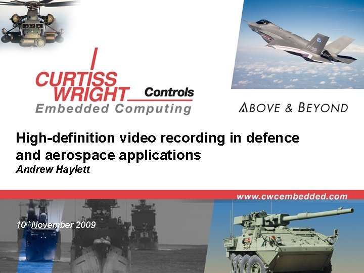 High-definition video recording in defence and aerospace applications Andrew Haylett 10 th. November 2009