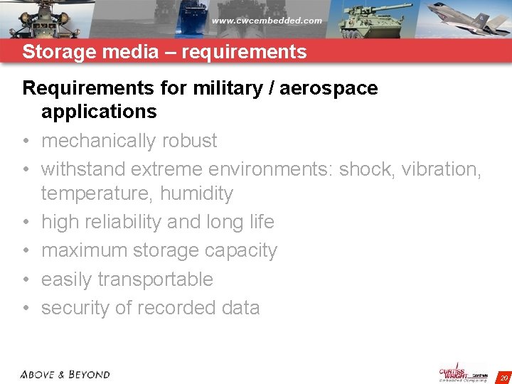 Storage media – requirements Requirements for military / aerospace applications • mechanically robust •