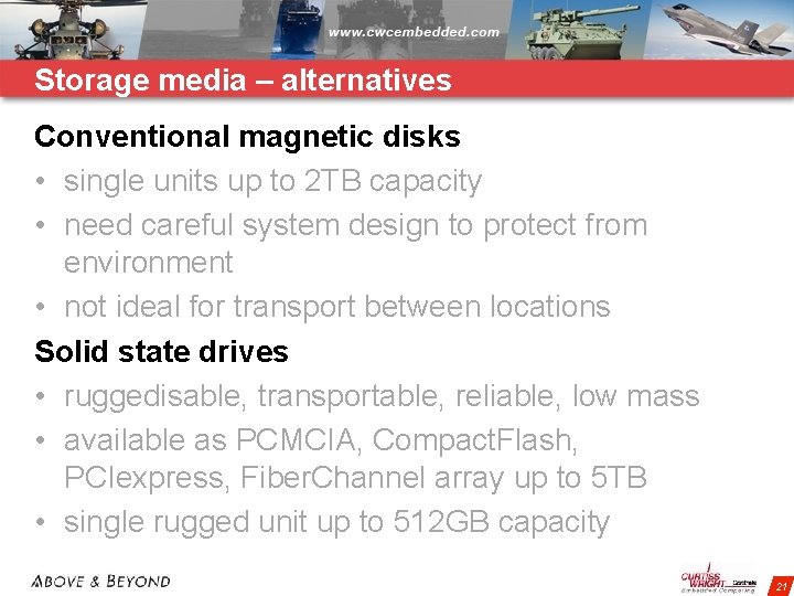 Storage media – alternatives Conventional magnetic disks • single units up to 2 TB