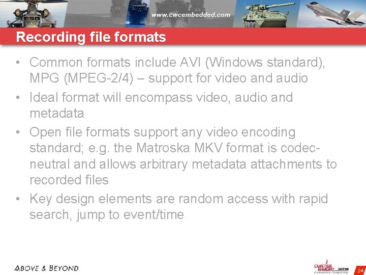 Recording file formats • Common formats include AVI (Windows standard), MPG (MPEG-2/4) – support