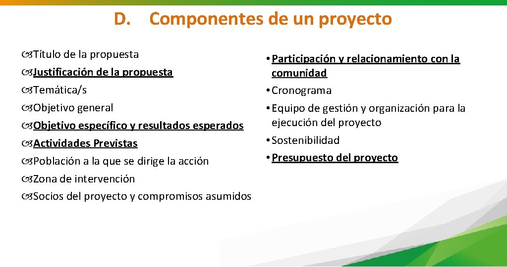D. Componentes de un proyecto Título de la propuesta Justificación de la propuesta Temática/s