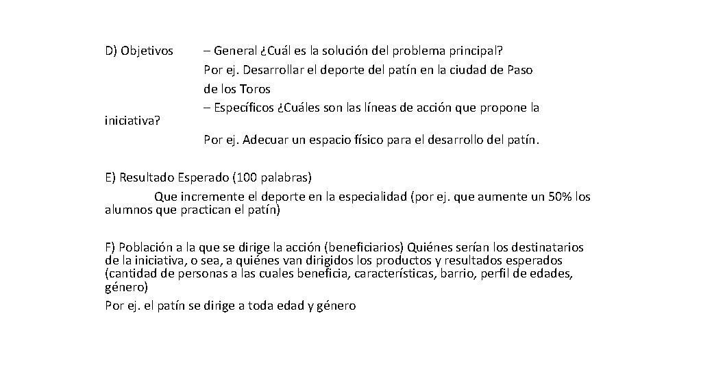 D) Objetivos iniciativa? – General ¿Cuál es la solución del problema principal? Por ej.