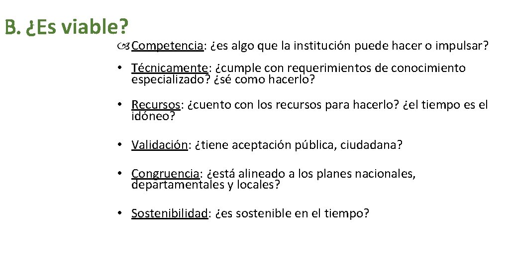 B. ¿Es viable? Competencia: ¿es algo que la institución puede hacer o impulsar? •