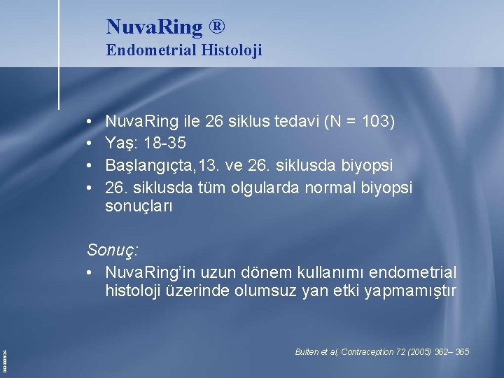 Nuva. Ring ® Endometrial Histoloji • • Nuva. Ring ile 26 siklus tedavi (N Nuva. Ring ® Endometrial Histoloji • • Nuva. Ring ile 26 siklus tedavi (N