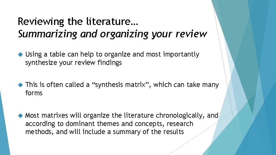 Reviewing the literature… Summarizing and organizing your review Using a table can help to