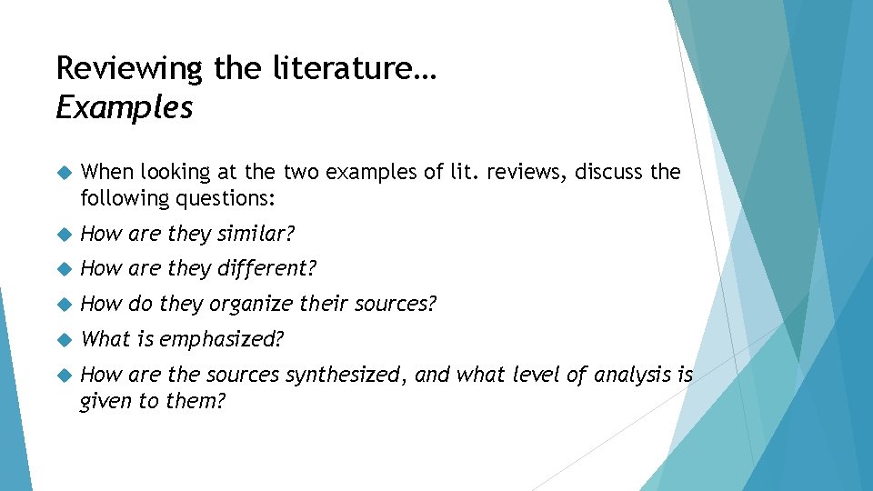 Reviewing the literature… Examples When looking at the two examples of lit. reviews, discuss