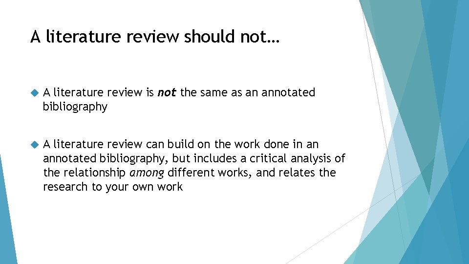 A literature review should not… A literature review is not the same as an