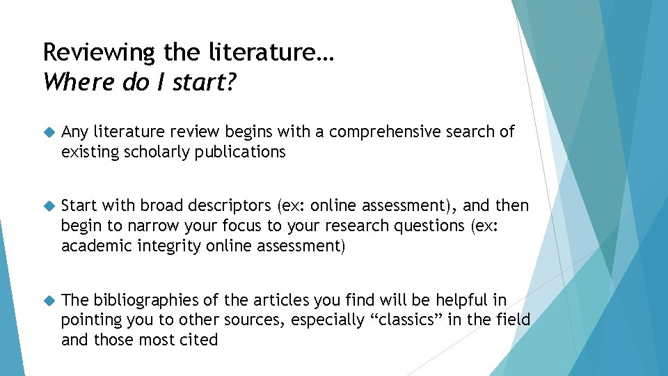 Reviewing the literature… Where do I start? Any literature review begins with a comprehensive