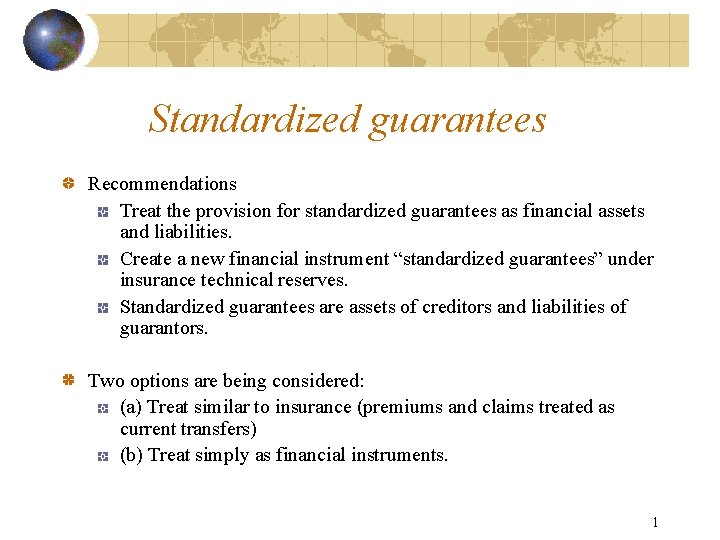 Standardized guarantees Recommendations Treat the provision for standardized guarantees as financial assets and liabilities.
