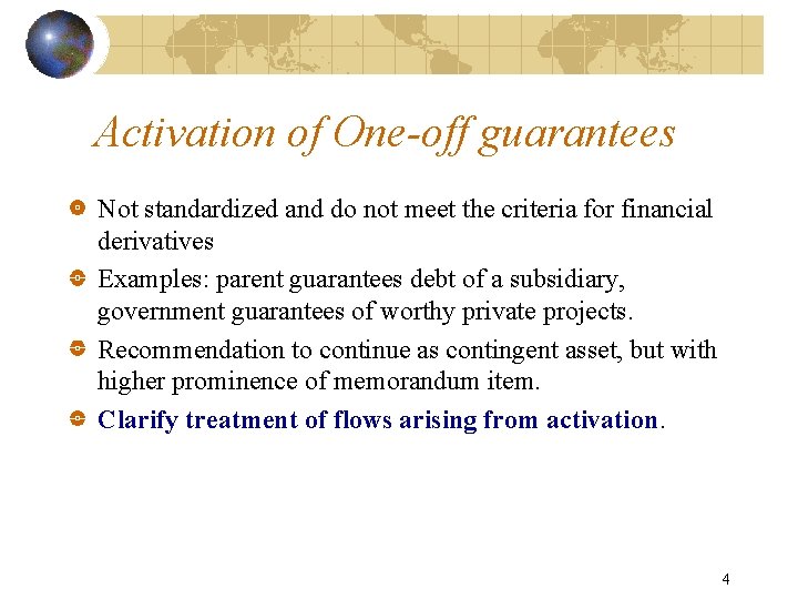 Activation of One-off guarantees Not standardized and do not meet the criteria for financial