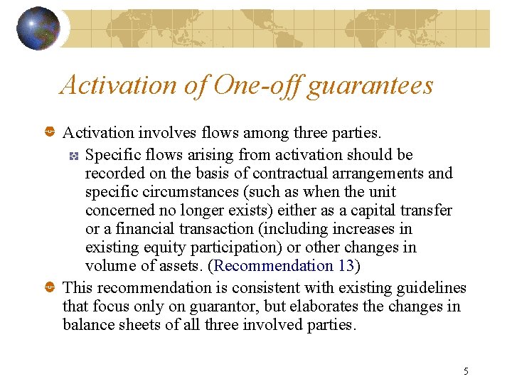 Activation of One-off guarantees Activation involves flows among three parties. Specific flows arising from