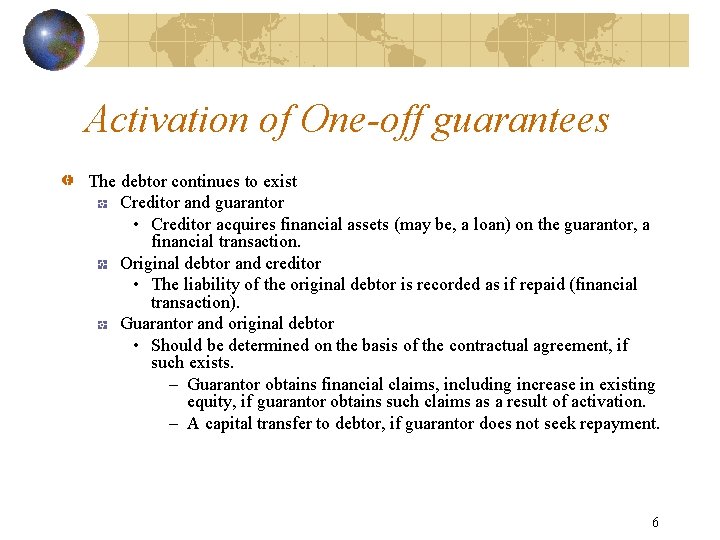 Activation of One-off guarantees The debtor continues to exist Creditor and guarantor • Creditor