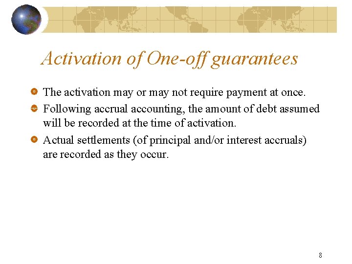 Activation of One-off guarantees The activation may or may not require payment at once.