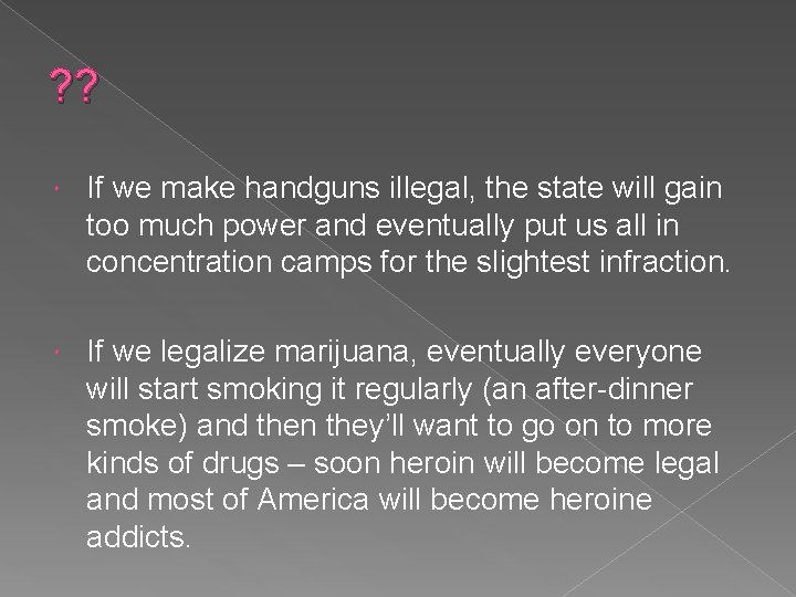 ? ? If we make handguns illegal, the state will gain too much power