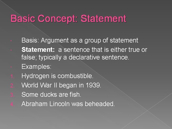 Basic Concept: Statement 1. 2. 3. 4. Basis: Argument as a group of statement