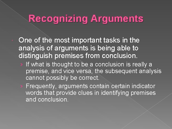 Recognizing Arguments One of the most important tasks in the analysis of arguments is