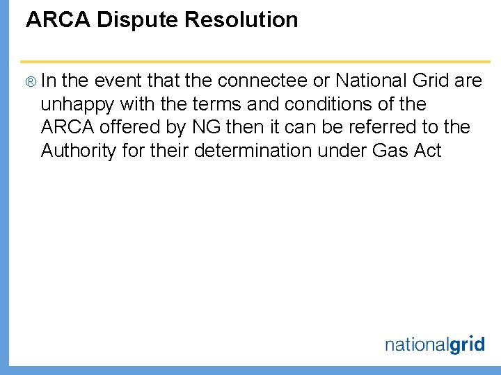 ARCA Dispute Resolution ® In the event that the connectee or National Grid are