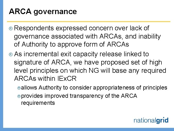 ARCA governance Respondents expressed concern over lack of governance associated with ARCAs, and inability