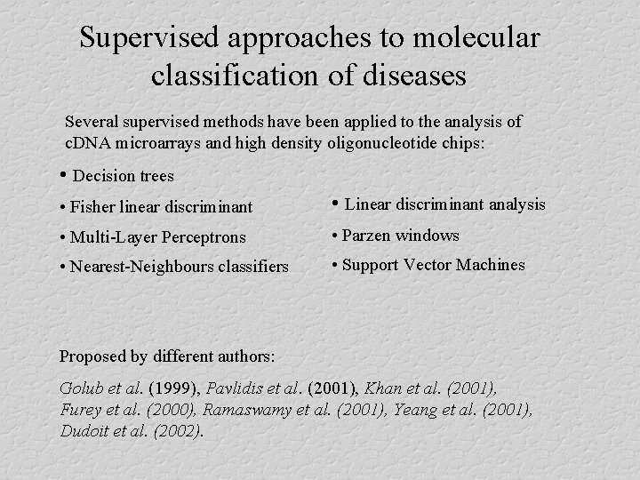 Supervised approaches to molecular classification of diseases Several supervised methods have been applied to