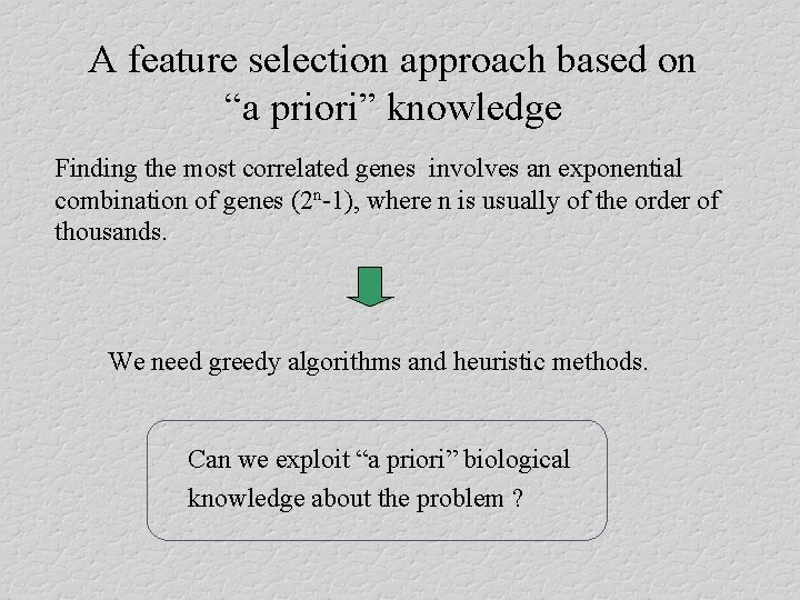 A feature selection approach based on “a priori” knowledge Finding the most correlated genes