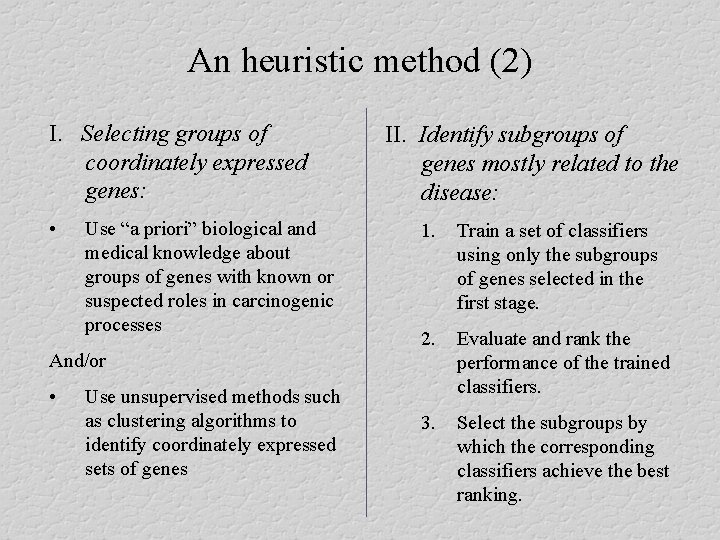 An heuristic method (2) I. Selecting groups of coordinately expressed genes: • Use “a