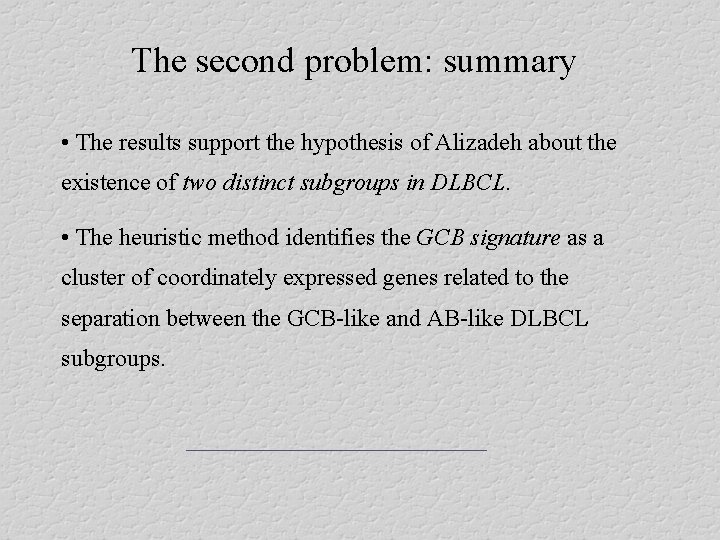 The second problem: summary • The results support the hypothesis of Alizadeh about the