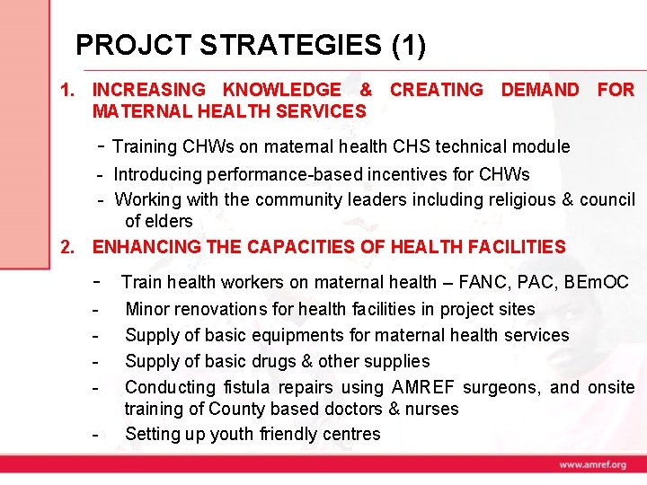 PROJCT STRATEGIES (1) 1. INCREASING KNOWLEDGE & CREATING DEMAND FOR MATERNAL HEALTH SERVICES -