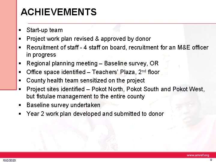 ACHIEVEMENTS § Start-up team § Project work plan revised & approved by donor §