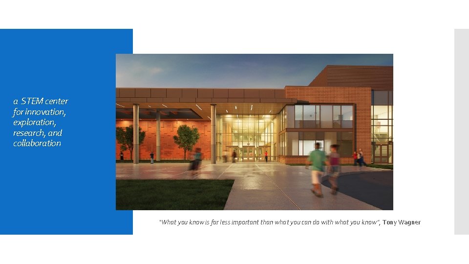 a STEM center for innovation, exploration, research, and collaboration “What you know is far a STEM center for innovation, exploration, research, and collaboration “What you know is far