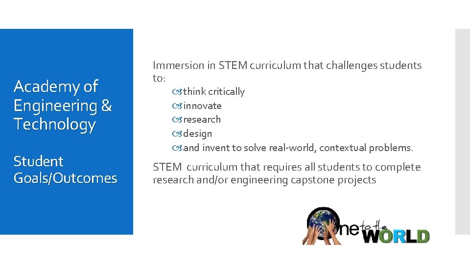 Academy of Engineering & Technology Student Goals/Outcomes Immersion in STEM curriculum that challenges students Academy of Engineering & Technology Student Goals/Outcomes Immersion in STEM curriculum that challenges students