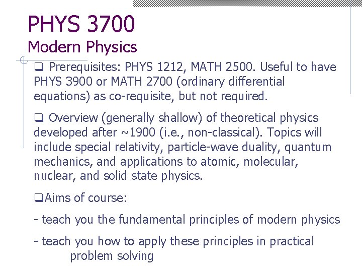 PHYS 3700 Modern Physics q Prerequisites: PHYS 1212, MATH 2500. Useful to have PHYS