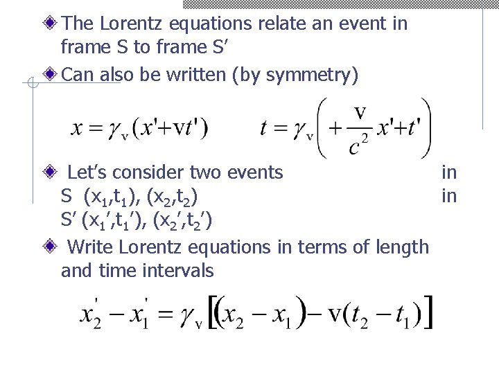 The Lorentz equations relate an event in frame S to frame S’ Can also